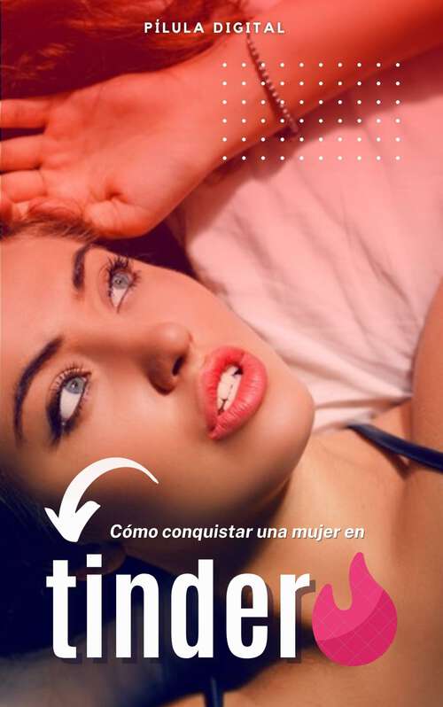 Book cover of Cómo conquistar una mujer en Tinder