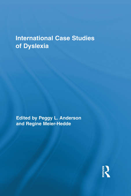 International Case Studies of Dyslexia (Routledge Research in Education)