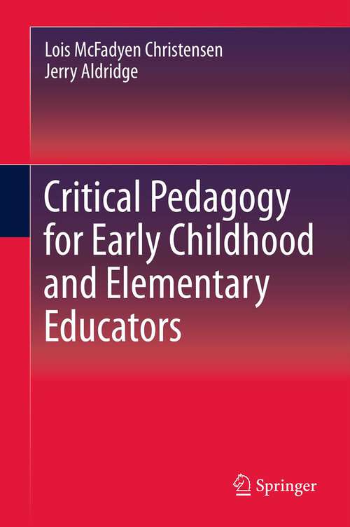 Book cover of Critical Pedagogy for Early Childhood and Elementary Educators