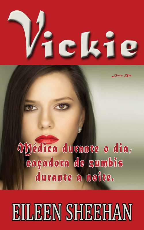Book cover of Vickie - Médica durante o dia, caçadora de zumbis durante a noite (Livro Um #1)