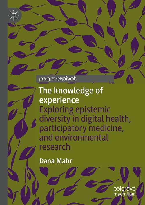 The knowledge of experience: Exploring epistemic diversity in digital health, participatory medicine, and environmental research