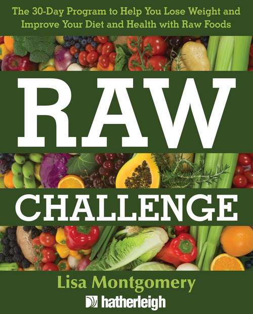 Book cover of Raw Challenge: The 30-Day Program to Help You Lose Weight and Improve Your Diet and Health with Raw Foods (The Complete Book of Raw Food Series #7)