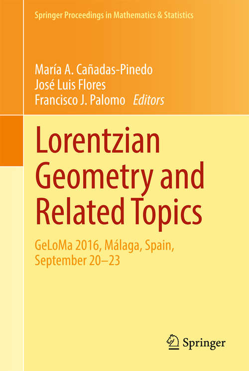 Lorentzian Geometry and Related Topics: Geloma 2016, Málaga, Spain, September 20-23 (Springer Proceedings In Mathematics And Statistics Series #211)