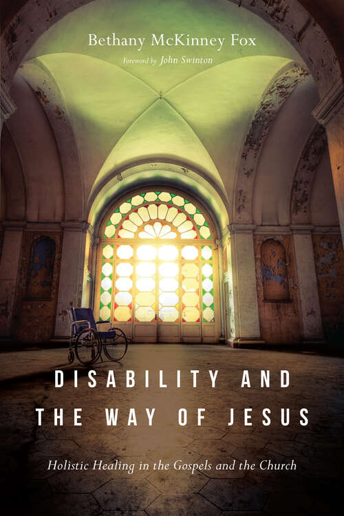 Book cover of Disability and the Way of Jesus: Holistic Healing in the Gospels and the Church