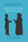 Revival and Awakening: American Evangelical Missionaries in Iran and the Origins of Assyrian Nationalism