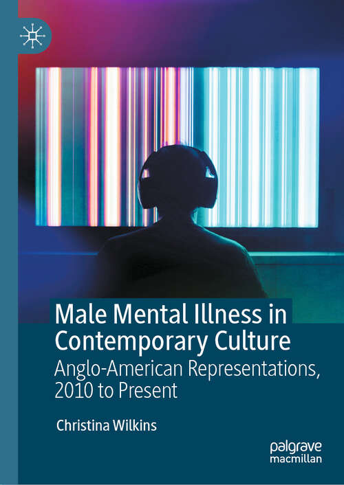 Book cover of Male Mental Illness in Contemporary Culture: Anglo-American Representations, 2010 to Present
