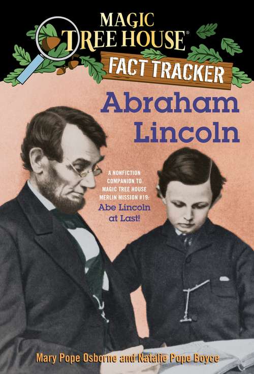 Book cover of Abraham Lincoln: A Nonfiction Companion to Magic Tree House Merlin Mission #19: Abe Lincoln at Last (Magic Tree House Fact Tracker #25)