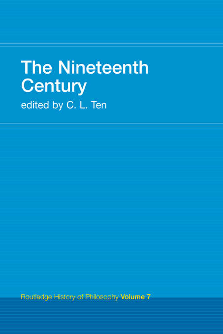 The Nineteenth Century: Routledge History of Philosophy Volume 7 (Routledge History Of Philosophy Ser. #Vol. 7)