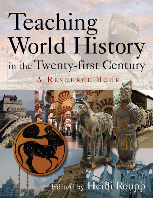 Teaching World History in the Twenty-first Century: A Resource Book (Sources And Studies In World History Ser.)