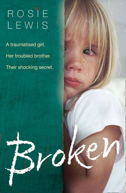 Book cover of Broken: A Traumatised Girl. Her Troubled Brother. Their Shocking Secret