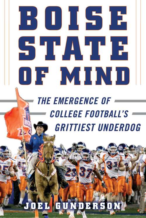 Book cover of Boise State of Mind: The Emergence of College Football's Grittiest Underdog