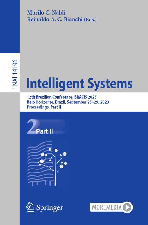 Book cover of Intelligent Systems: 12th Brazilian Conference, BRACIS 2023, Belo Horizonte, Brazil, September 25–29, 2023, Proceedings, Part II (1st ed. 2023) (Lecture Notes in Computer Science #14196)