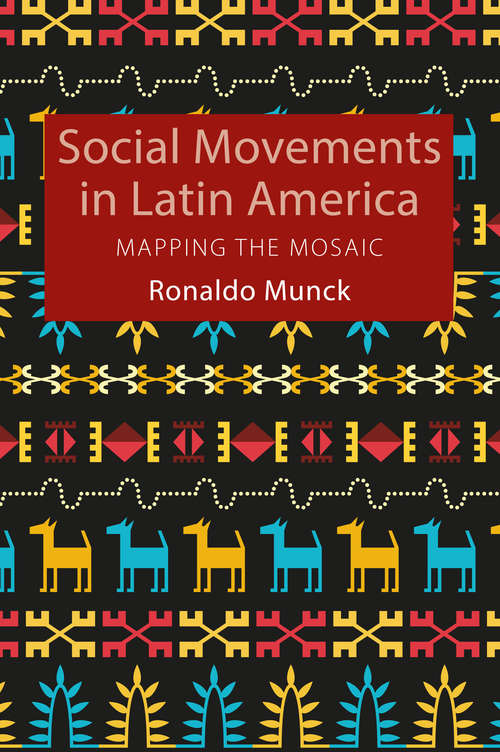 Social Movements in Latin America: Mapping the Mosaic