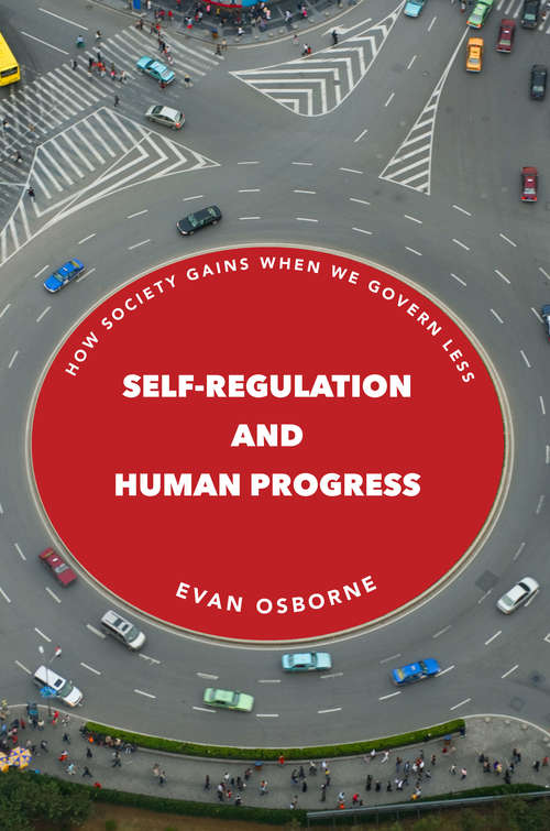 Book cover of Self-Regulation and Human Progress: How Society Gains When We Govern Less