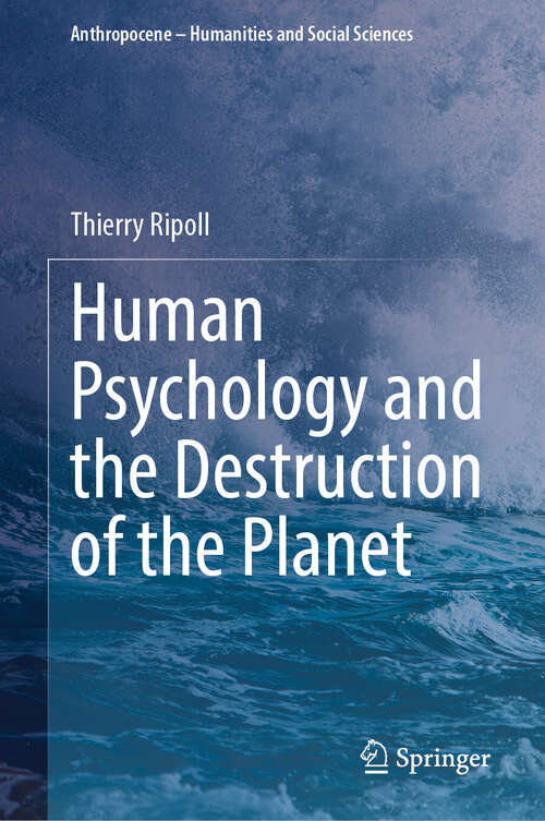 Book cover of Human Psychology and the Destruction of the Planet (Anthropocene – Humanities and Social Sciences)