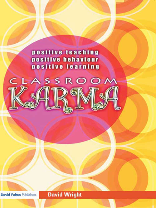 Classroom Karma: Positive Teaching, Positive Behaviour, Positive Learning