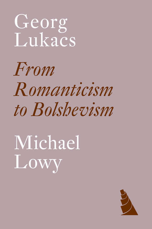 Book cover of Georg Lukacs: From Romanticism to Bolshevism