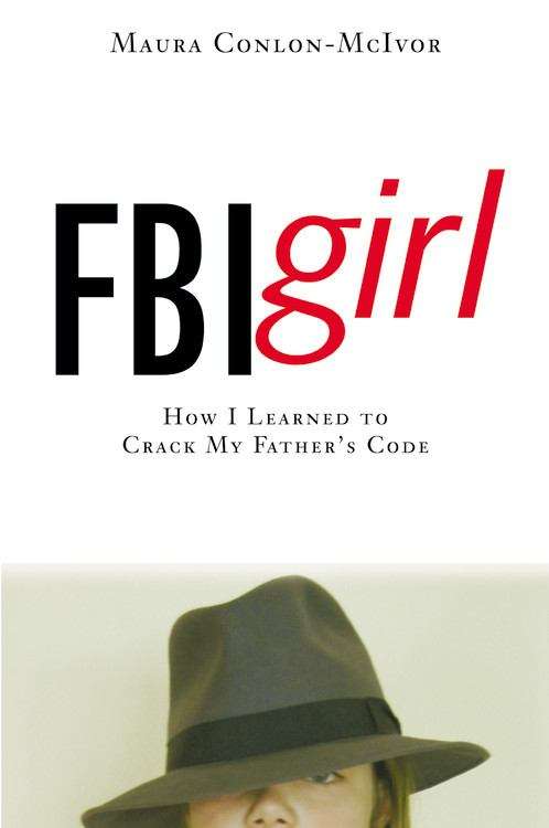 Book cover of FBI Girl: How I Learned to Crack My Father's Code