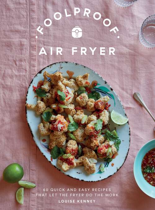Book cover of Foolproof Air Fryer: 60 Quick and Easy Recipes That Let the Fryer Do the Work