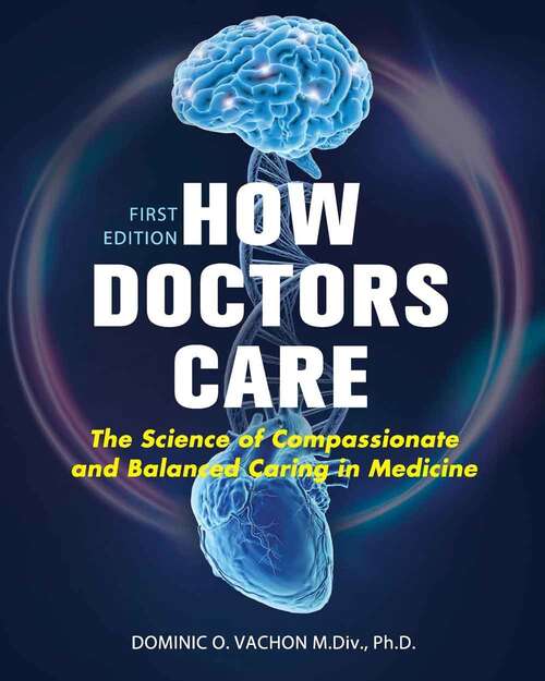 Book cover of How Doctors Care: The Science of Compassionate and Balanced Caring in Medicine