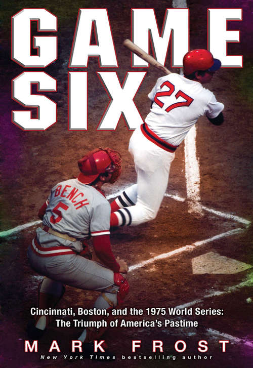 Book cover of Game Six: The Triumph of America's Pastime