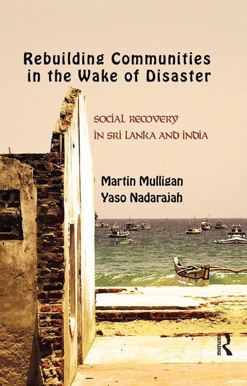 Rebuilding Local Communities in the Wake of Disaster: Social Recovery in Sri Lanka and India