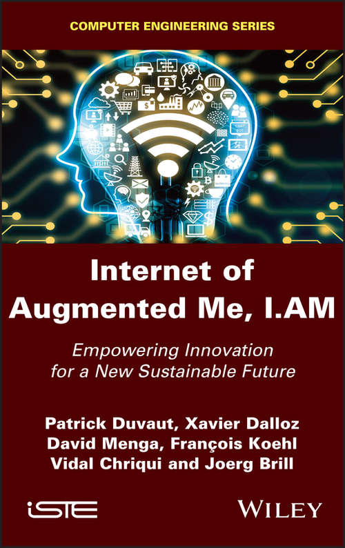 Book cover of Internet of Augmented Me, I.AM: Empowering Innovation for a New Sustainable Future