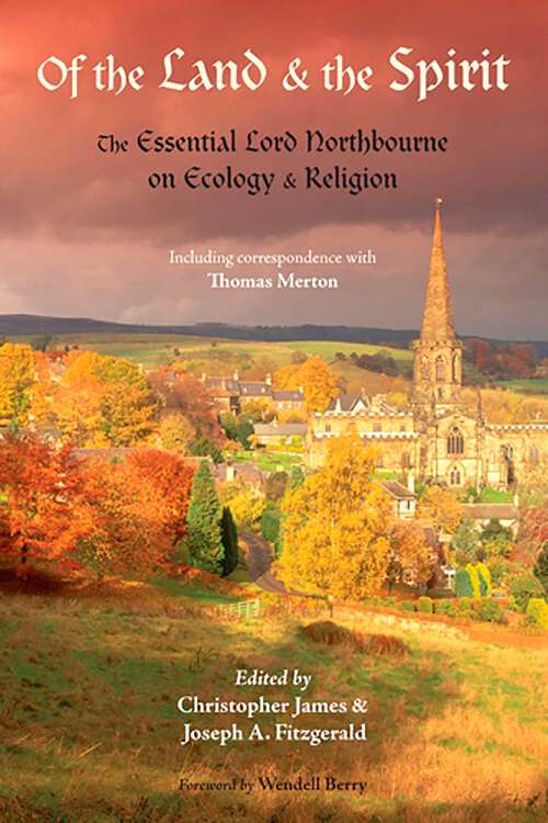 Book cover of Of the Land and the Spirit: The Essential Lord Northbourne on Ecology and Religion