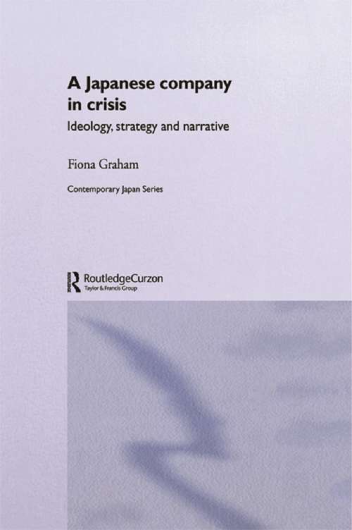 Japanese Company in Crisis (Routledge Contemporary Japan Series)