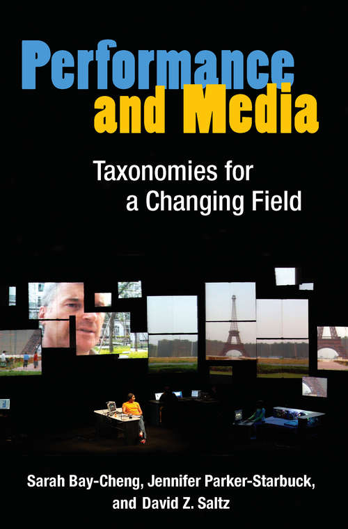 Performance And Media: Taxonomies For A Changing Field