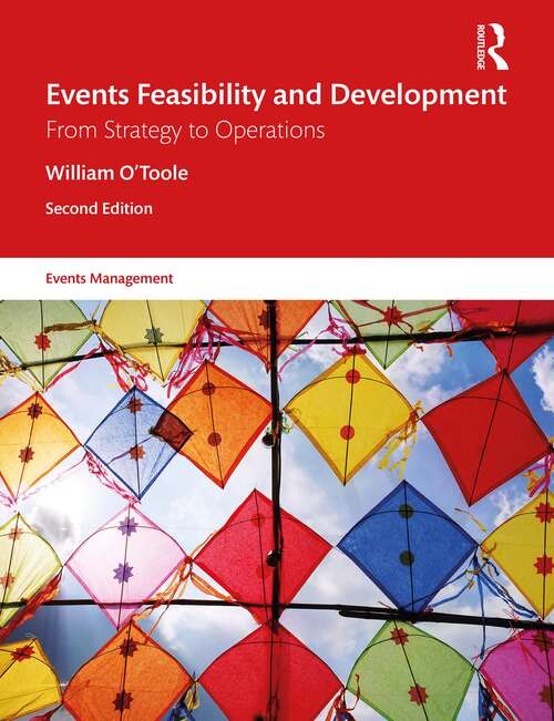 Events Feasibility and Development: From Strategy to Operations (Events Management)