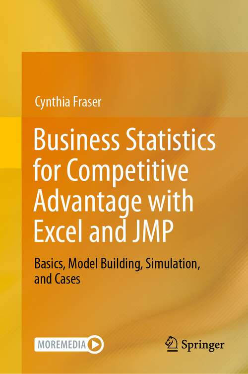 Book cover of Business Statistics for Competitive Advantage with Excel and JMP: Basics, Model Building, Simulation, and Cases (2024)