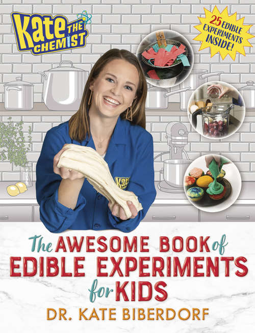 Book cover of Kate the Chemist: The Awesome Book of Edible Experiments for Kids