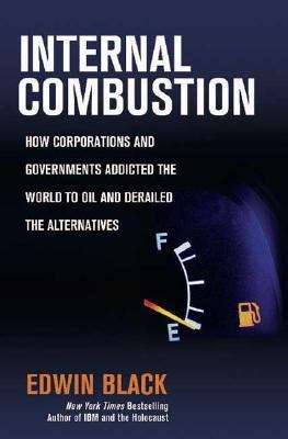 Book cover of Internal Combustion: How Corporations and Governments Addicted the World to Oil and Derailed the Alternatives
