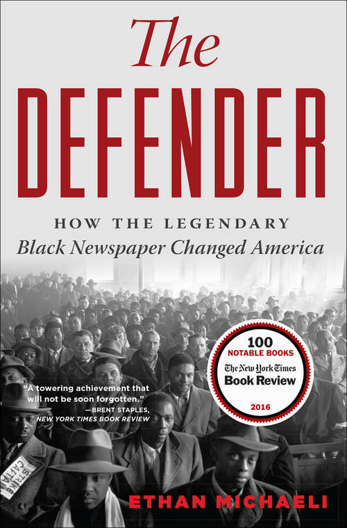 Book cover of The Defender: How the Legendary Black Newspaper Changed America