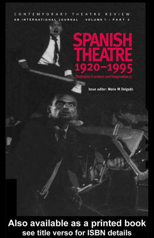 Book cover of Spanish Theatre 1920-1995: Strategies in Protest and Imagination (1) (3) (Contemporary Theatre Review Ser.: Vols. 7, Pts. 4)