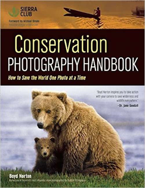 Book cover of Conservation Photography Handbook: How To Save The World One Photo At A Time