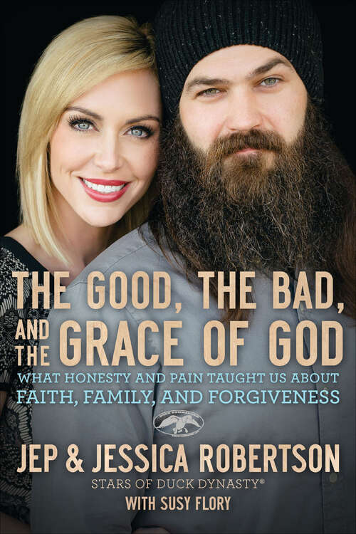 Book cover of The Good, the Bad, and the Grace of God: What Honesty and Pain Taught Us About Faith, Family, and Forgiveness