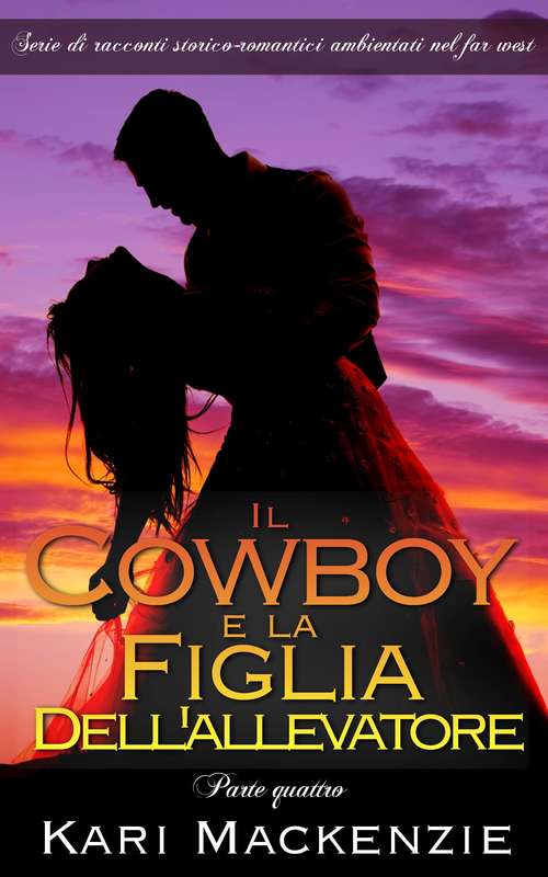 Book cover of Il cowboy e la figlia dell’allevatore (Parte quattro)