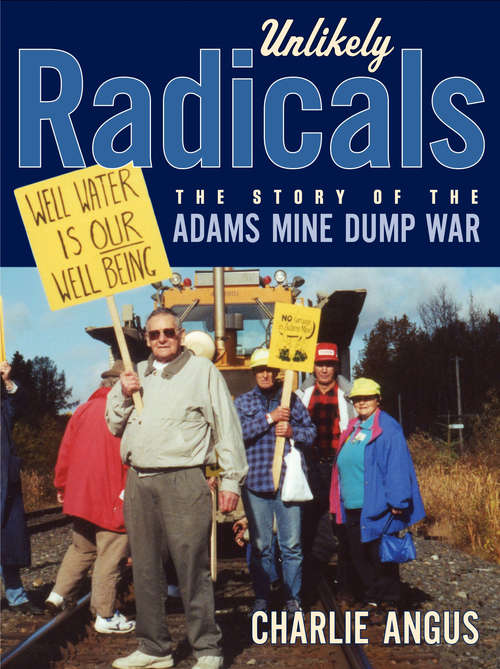 Book cover of Unlikely Radicals: The Story of the Adams Mine Dump War