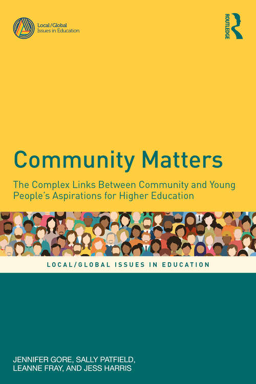 Book cover of Community Matters: The Complex Links Between Community and Young People's Aspirations for Higher Education (Local/Global Issues in Education)