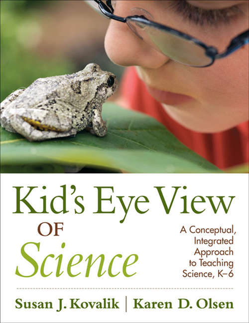 Book cover of Kid’s Eye View of Science: A Conceptual, Integrated Approach to Teaching Science, K–6