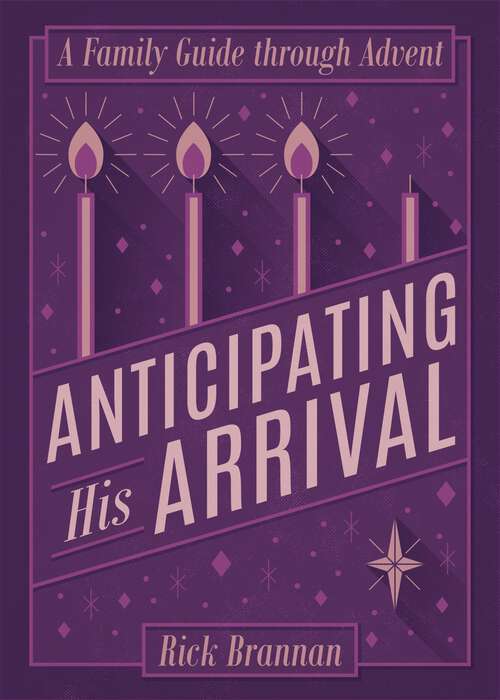 Book cover of Anticipating His Arrival: A Family Guide through Advent