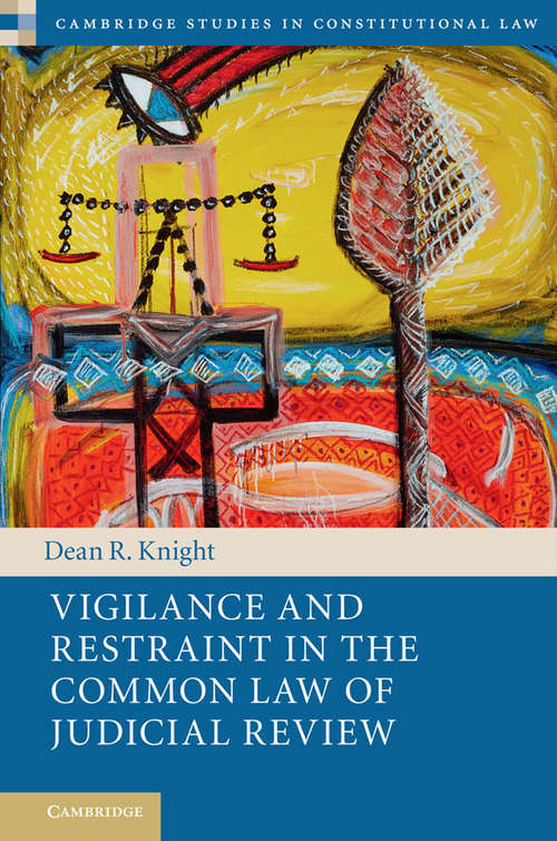 Book cover of Vigilance and Restraint in the Common Law of Judicial Review (Cambridge Studies In Constitutional Law )