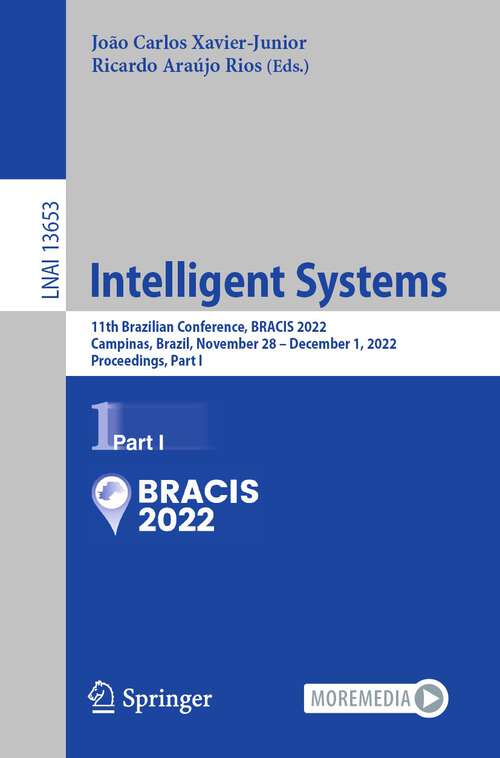 Book cover of Intelligent Systems: 11th Brazilian Conference, BRACIS 2022, Campinas, Brazil, November 28 – December 1, 2022, Proceedings, Part I (1st ed. 2022) (Lecture Notes in Computer Science #13653)