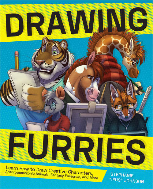 Book cover of Drawing Furries: Learn How to Draw Creative Characters, Anthropomorphic Animals, Fantasy Fursonas, and More (How to Draw Books)