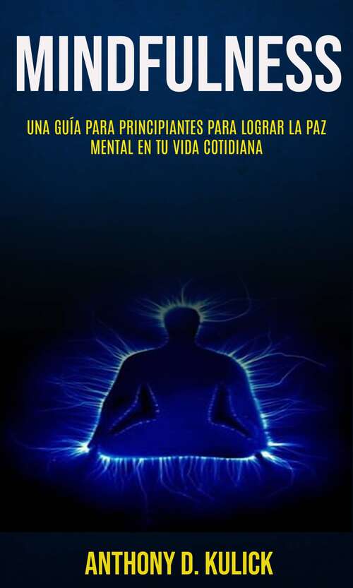 Book cover of Mindfulness: Empieza a dormir mejor, libera el estrés y logra superación personal