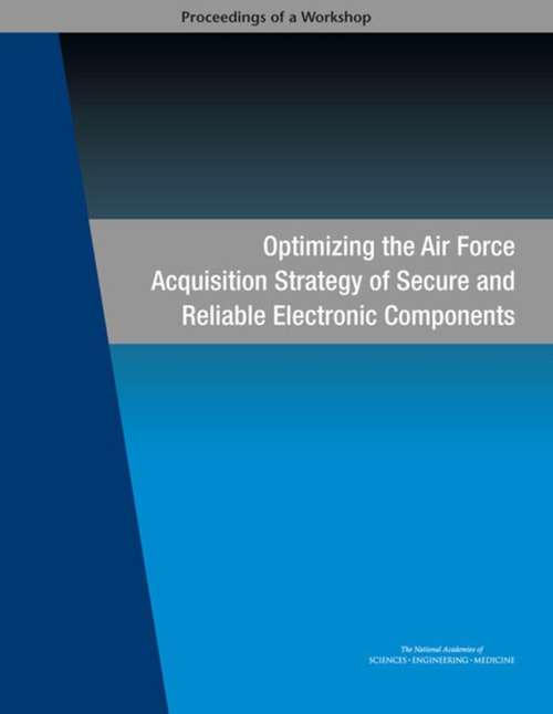 Book cover of Optimizing the Air Force Acquisition Strategy of Secure and Reliable Electronic Components: Proceedings of a Workshop