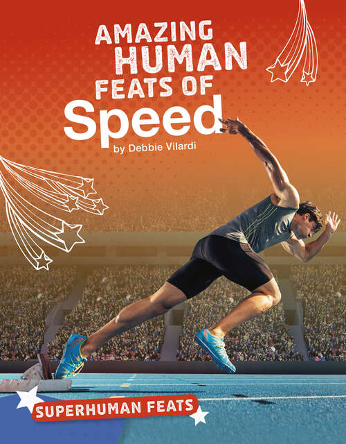 Book cover of Amazing Human Feats of Speed (Superhuman Feats Ser.)