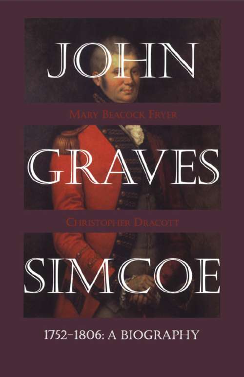 Book cover of John Graves Simcoe 1752-1806: A Biography